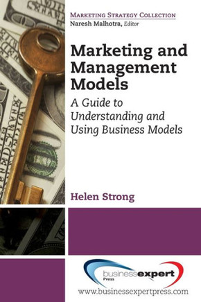 Marketing and Management Models: A Guide to Understanding and Using Business Models