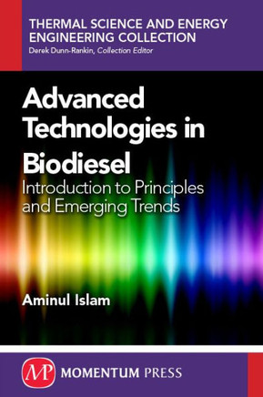 Advanced Technologies In Biodiesel: Introduction to Principles and Emerging Trend