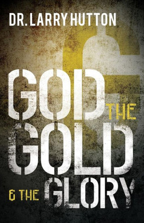 God, the Gold, and the Glory