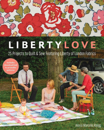 Liberty Love-Print-on-Demand-Edition: 25 Projects to Quilt & Sew Featuring Liberty of London Fabrics [With Pattern(s)]