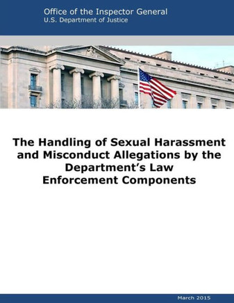 The Handling Of Sexual Harassment And Misconduct Allegations By The Department'S Law Enforcement Components