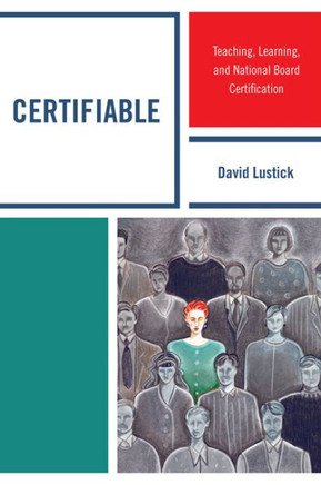 Certifiable: Teaching, Learning, and National Board Certification