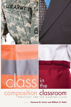 Class in the Composition Classroom: Pedagogy and the Working Class
