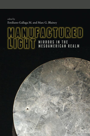 Manufactured Light: Mirrors in the Mesoamerican Realm