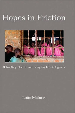 Hopes in Friction: Schooling, Health and Everyday Life in Uganda (Hc)