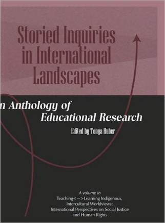 Storied Inquiries in International Landscapes an Anthology of Educational Research (Hc)