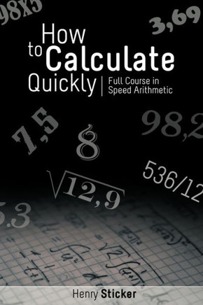 How to Calculate Quickly: Full Course in Speed Arithmetic