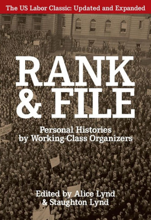 Rank and File: Personal Histories by Working-Class Organizers