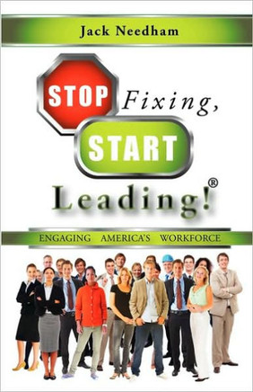 Stop Fixing, Start Leading!: Engaging America's Workforce