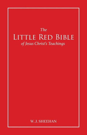 The Little Red Bible of Jesus Christ's Teachings - The Words in Red