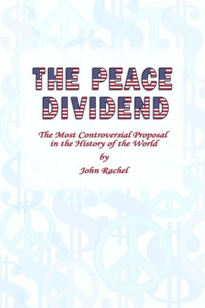 The Peace Dividend: The Most Controversial Proposal In The History Of The World