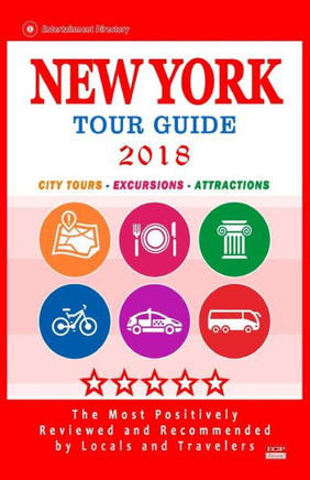 New York Tour Guide 2018 : The Most Recommended Tours And Attractions In New York - City Tour Guide 2018