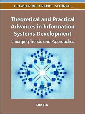 Theoretical and Practical Advances in Information Systems Development: Emerging Trends and Approaches
