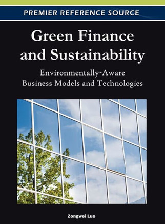 Green Finance and Sustainability: Environmentally-Aware Business Models and Technologies