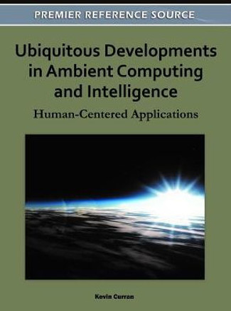 Ubiquitous Developments in Ambient Computing and Intelligence: Human-Centered Applications