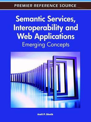 Semantic Services, Interoperability and Web Applications: Emerging Concepts
