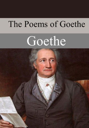 The Poems Of Goethe The Poems Of Goethe