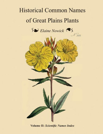Historical Common Names of Great Plains Plants, with Scientific Names Index: Volume II: Scientific Names Index