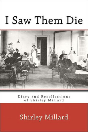 I Saw Them Die: Diary and Recollections of Shirley Millard