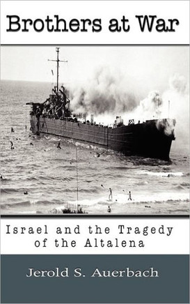 Brothers at War: Israel and the Tragedy of the Altalena