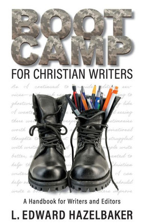 Boot Camp for Christian Writers: A Handbook for Writers and Editors
