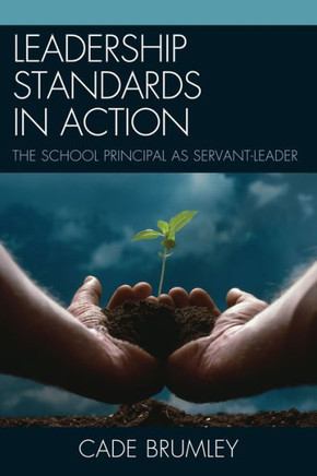Leadership Standards in Action: The School Principal as Servant-Leader