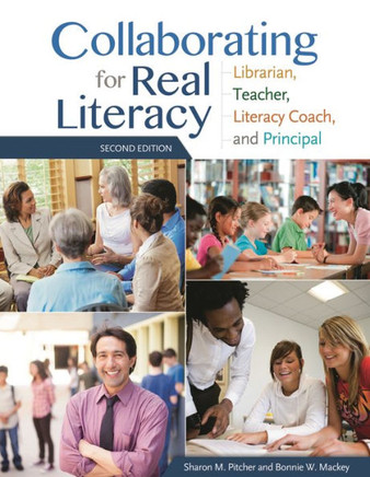 Collaborating for Real Literacy: Librarian, Teacher, Literacy Coach, and Principal