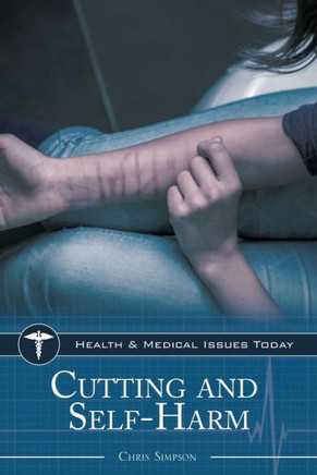 Cutting and Self-Harm Cutting and Self-Harm