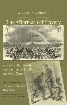 Aftermath of Slavery: A Study of the Condition and Environment of the American Negro