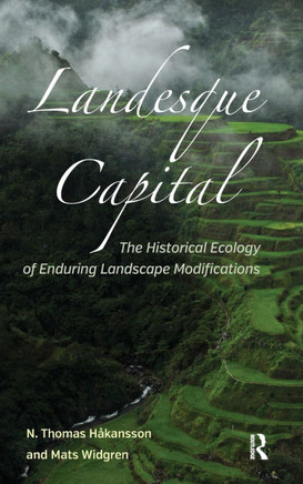 Landesque Capital: The Historical Ecology of Enduring Landscape Modifications