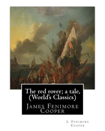The Red Rover; A Tale, By J. Fenimore Cooper (The World'S Classics): James Fenimore Cooper