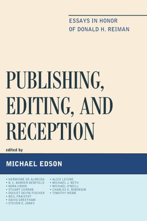 Publishing, Editing, and Reception: Essays in Honor of Donald H. Reiman
