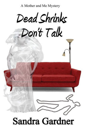 Dead Shrinks Don'T Talk: A Mother And Me Mystery (Mother And Me Mysteries)