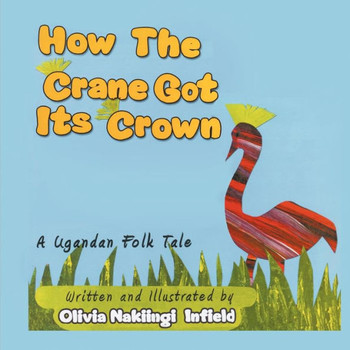 How the Crane Got Its Crown: A Ugandan Folk Tale