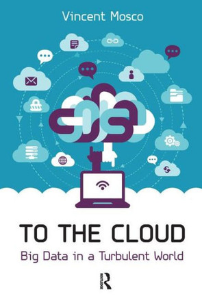 To the Cloud: Big Data in a Turbulent World