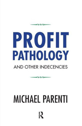 Profit Pathology and Other Indecencies