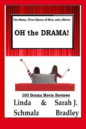 Two Moms, Three Glasses Of Wine, And A Movie:: Oh The Drama!