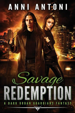 Savage Redemption : A Dark Urban Guardians Fantasy