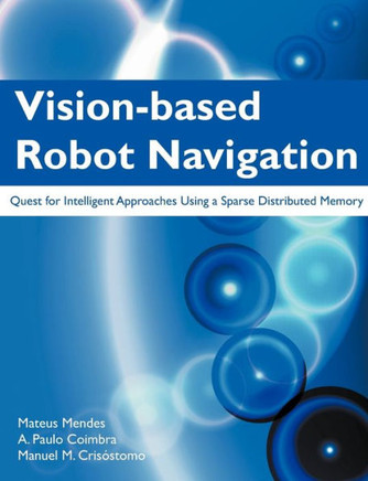 Vision-Based Robot Navigation: Quest for Intelligent Approaches Using a Sparse Distributed Memory