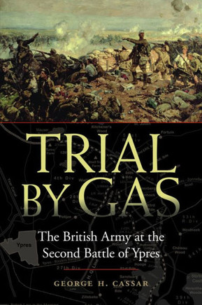 Trial by Gas: The British Army at the Second Battle of Ypres