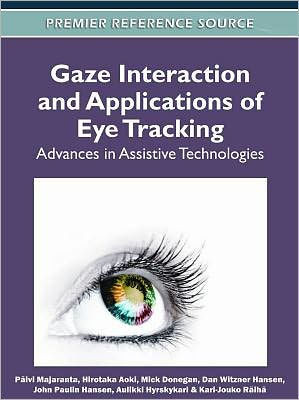 Gaze Interaction and Applications of Eye Tracking: Advances in Assistive Technologies