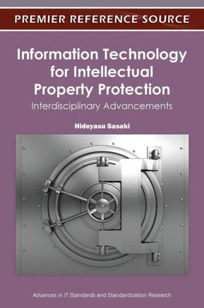 Information Technology for Intellectual Property Protection: Interdisciplinary Advancements