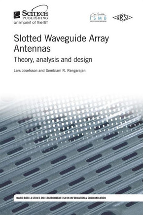 Slotted Waveguide Array Antennas: Theory, Analysis and Design