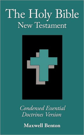 The Holy Bible New Testament, Condensed Essential Doctrines Version