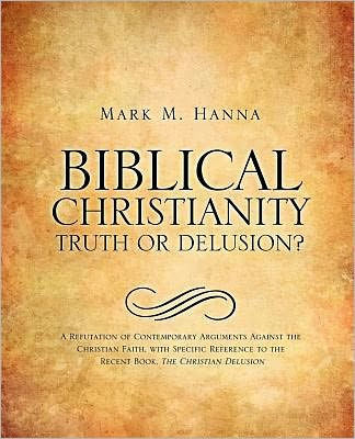 Biblical Christianity: Truth or Delusion?