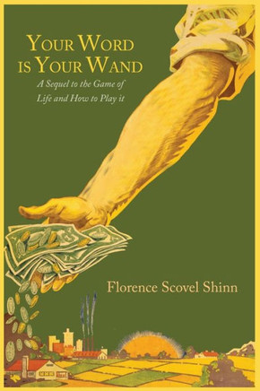 Your Word Is Your Wand: A Sequel to ""The Game of Life and How to Play It""