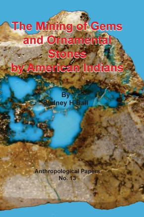 The Mining of Gems and Ornamental Stones by American Indians