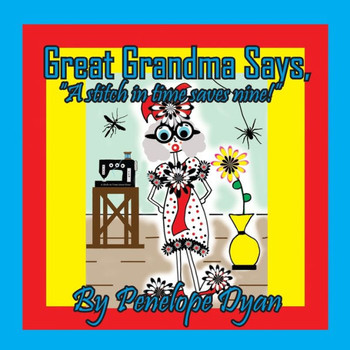 Great Grandma Says, ""A stitch in time saves nine!"" - Large Print
