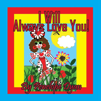 I will Always Love You! - Large Print