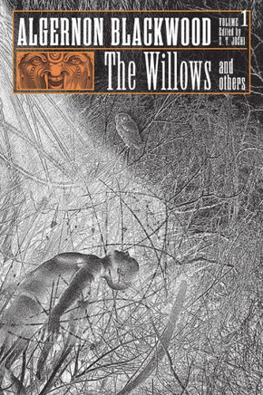 The Willows and Others: Collected Short Fiction of Algernon Blackwood, Volume 1